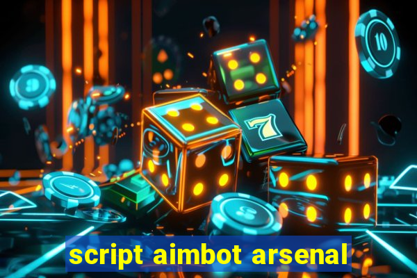 script aimbot arsenal